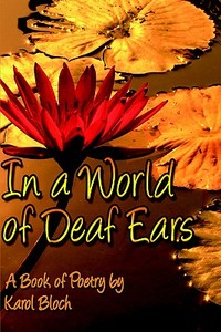 In A World Of Deaf Ears di Karol Bloch edito da Publishamerica