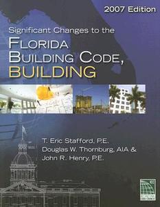 Significant Changes To The Florida Building Code di T. Eric Stafford, Douglas W. Thornburg, John R. Henry edito da Cengage Learning, Inc