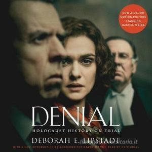 Denial: Holocaust History on Trial di Deborah E. Lipstadt edito da Ecco Press