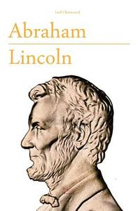 Abraham Lincoln: Presidents Premium Edition di Lord Charnwood edito da Createspace
