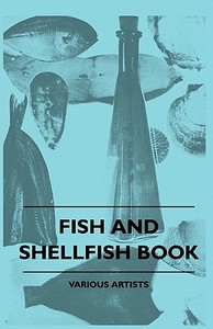 Fish And Shellfish Book di Various Artists edito da Howard Press