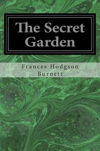 The Secret Garden di Frances Hodgson Burnett edito da Createspace