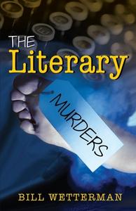 The Literary Murders di Bill Wetterman edito da Createspace