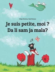 Je Suis Petite, Moi ? Da Li Sam Ja Mala?: Un Livre D'Images Pour Les Enfants (Edition Bilingue Francais-Montenegrin) di Philipp Winterberg edito da Createspace