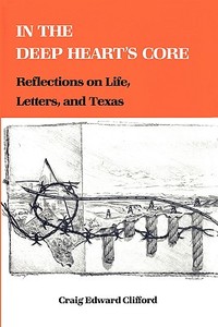 In the Deep Heart's Core di Craig Edward Clifford edito da Texas A&M University Press