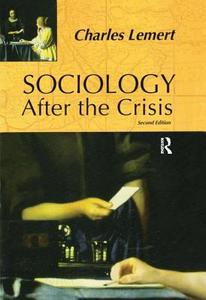 Sociology After the Crisis di Charles C. Lemert edito da Taylor & Francis Ltd