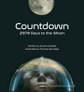 Countdown: 2979 Days to the Moon di Suzanne Slade edito da PEACHTREE PUBL LTD