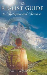 Realist Guide to Religion and Science di Paul Robinson edito da Gracewing Publishing