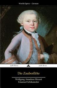 Die Zauberflote di Wolfgang Amadeus Mozart, Emanuel Schikaneder edito da Jiahu Books