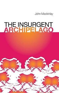 The Insurgent Archipelago di John Mackinlay edito da C Hurst & Co Publishers Ltd