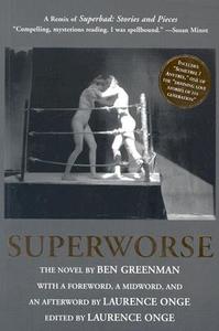 Superworse: The Novel: A Remix of Superbad: Stories and Pieces di Ben Greenman edito da SOFT SKULL PR
