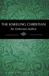 The Kneeling Christian edito da Lumen Christian Products