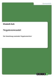 Negationswandel di Elisabeth Esch edito da Grin Publishing