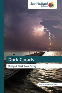 Dark Clouds di Arun Kumar Pallathadka edito da Just Fiction Edition