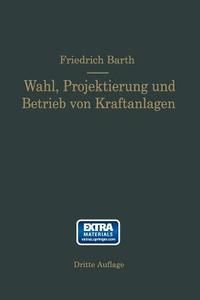 Wahl, Projektierung und Betrieb von Kraftanlagen di Friedrich Barth edito da Springer Berlin Heidelberg