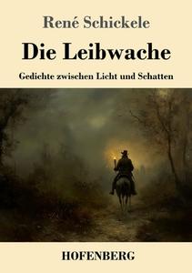 Die Leibwache di René Schickele edito da Henricus - Edition Deutsche Klassik GmbH, Berlin