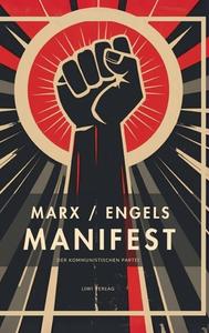 Karl Marx / Friedrich Engels: Das kommunistische Manifest. Vollständige Neuausgabe di Karl Marx, Friedrich Engels edito da LIWI Literatur- und Wissenschaftsverlag