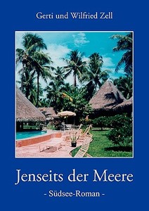 Jenseits der Meere di Gerti Zell, Wilfried Zell edito da Books on Demand
