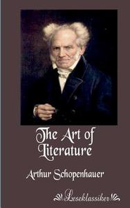 The Art of Literature di Arthur Schopenhauer edito da Leseklassiker