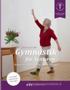 Gymnastik für Senioren di Johanna von Galen edito da KVC Verlag
