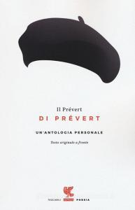 Il Prevert Di Prevert. Un'antologia Personale Testo Francese A Front di Jacques Prevert edito da Guanda