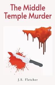 The Middle Temple Murder di J. S. Fletcher edito da Classy Publishing