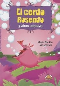 El Cerdo Rosendo y Otros Cuentos di Maria Cecilia Moscovich, Pablo Olivero edito da Urano Publishers