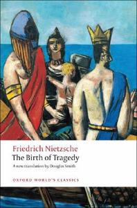 The Birth of Tragedy di Friedrich Nietzsche edito da Oxford University Press
