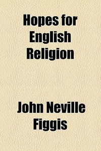 Hopes For English Religion di John Neville Figgis edito da General Books Llc