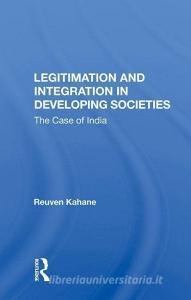 Legitimation and Integration in Developing Societies di Reuven Kahane edito da Taylor & Francis Ltd