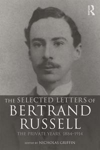 The Selected Letters of Bertrand Russell, Volume 1 di Nicholas Griffin edito da Routledge