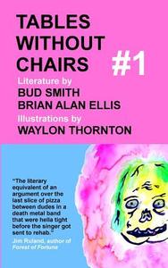 Tables Without Chairs #1 di Brian Alan Ellis, Bud Smith edito da House of Vlad Productions