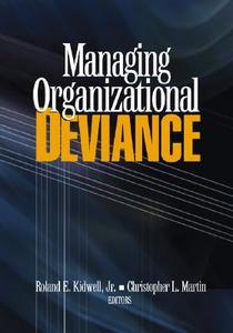 Managing Organizational Deviance di Roland E. Kidwell edito da SAGE Publications, Inc