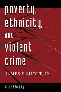 Poverty, Ethnicity, And Violent Crime di Jr. James F. Short edito da Routledge