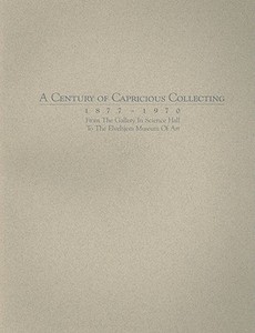 A Century of Capricious Collecting, 1877-1970 di James Watrous edito da The University of Wisconsin Press