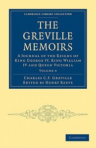 The Greville Memoirs - Volume 4 di Charles C. F. Greville edito da Cambridge University Press