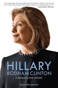 Hillary Rodham Clinton: A Woman Living History di Karen Blumenthal edito da Feiwel & Friends