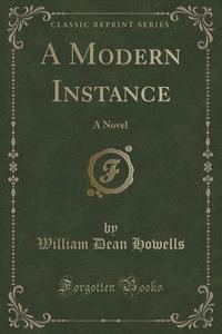 A Modern Instance di William Dean Howells edito da Forgotten Books