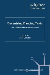 Decentring Dancing Texts edito da Palgrave Macmillan