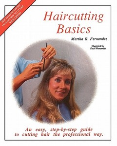 Haircutting Basics: An Easy, Step-By-Step Guide to Cutting Hair the Professional Way di Martha G. Fernandez edito da Createspace