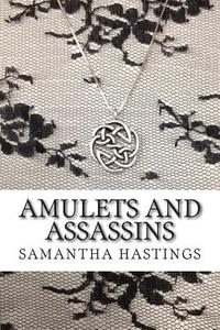 Amulets and Assassins: A Regency Amulets Mystery di Samantha Hastings edito da Createspace