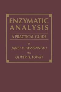 Enzymatic Analysis di Janet V. Passonneau, Oliver H. Lowry edito da Springer-Verlag GmbH