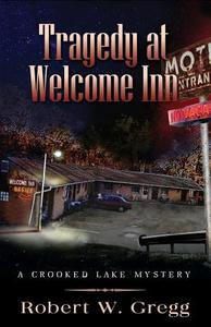 Tragedy at Welcome Inn di W Robert Gregg edito da Infinity Publishing