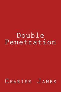 Double Penetration di Charise James edito da Createspace