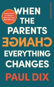 When the Parents Change, Everything Changes di Paul Dix edito da Cornerstone