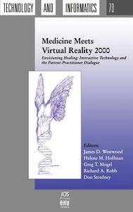 Medicine Meets Virtual Reality 2000 edito da IOS Press
