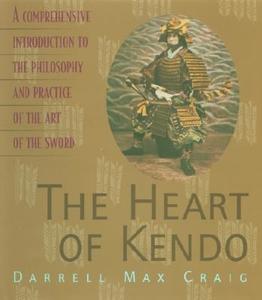 The Heart Of Kendo di Darrell Craig edito da Shambhala Publications Inc