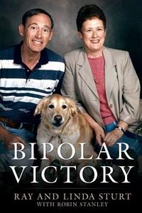 Bipolar Victory di Ray Sturt, Linda Sturt edito da Winepress Publishing