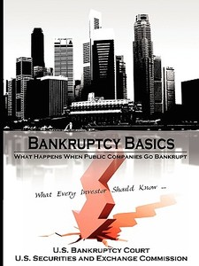 Bankruptcy Basics di U. S. Bankruptcy Court, U. S. Securities and Exchange Commission edito da www.bnpublishing.net