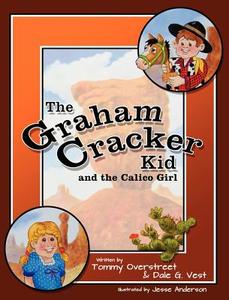 The Graham Cracker Kid and the Calico Girl di Tommy Overstreet, Dale G. Vest edito da Awoc.com